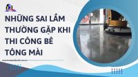 Những sai lầm thường gặp khi thi công bê tông mài