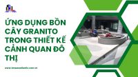 Ứng dụng bồn cây granito trong thiết kế cảnh quan đô thị