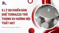 5 lý do khiến bàn ghế Terrazzo trở thành xu hướng nội thất hot