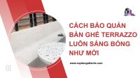 Cách bảo quản bàn ghế Terrazzo luôn sáng bóng như mới