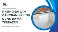 Những sai lầm cần tránh khi sử dụng đá mài Terrazzo