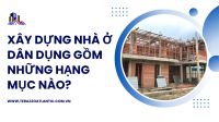 Xây dựng nhà ở dân dụng gồm những hạng mục nào?