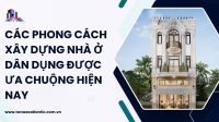 Các phong cách xây dựng nhà ở dân dụng được ưa chuộng hiện nay