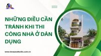 Những điều cần tránh khi thi công nhà ở dân dụng