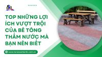 Top những lợi ích vượt trội của bê tông thấm nước mà bạn nên biết