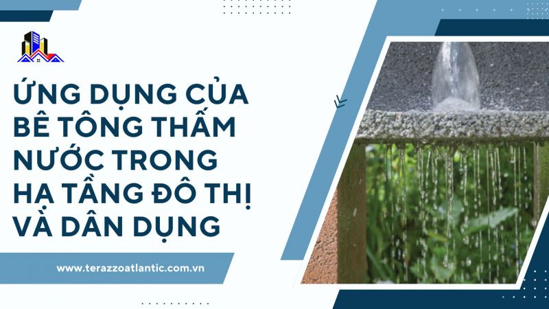 Ứng dụng của bê tông thấm nước trong hạ tầng đô thị và dân dụng